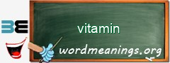 WordMeaning blackboard for vitamin